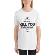 Load image into Gallery viewer, What Doesn't Kill You T-Shirt - Tees Arena | TeesArena.com