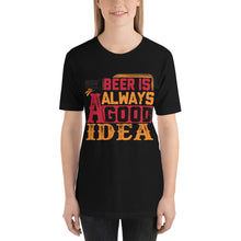 Load image into Gallery viewer, Beer is Always A Good Idea T-Shirt - Tees Arena | TeesArena.com
