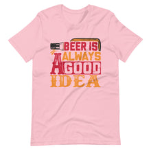 Load image into Gallery viewer, Beer is Always A Good Idea T-Shirt - Tees Arena | TeesArena.com