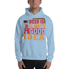 Load image into Gallery viewer, Beer Is Always A Good Idea Hoodie - Tees Arena | TeesArena.com