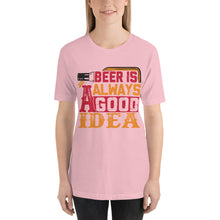 Load image into Gallery viewer, Beer is Always A Good Idea T-Shirt - Tees Arena | TeesArena.com