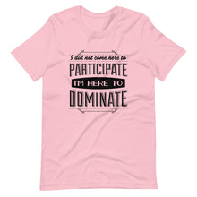 Load image into Gallery viewer, Participate Or Dominate T-Shirt - Tees Arena | TeesArena.com