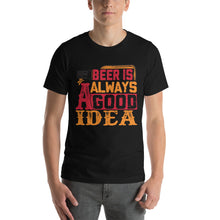 Load image into Gallery viewer, Beer Is Always A Good Idea T-Shirt - Tees Arena | TeesArena.com