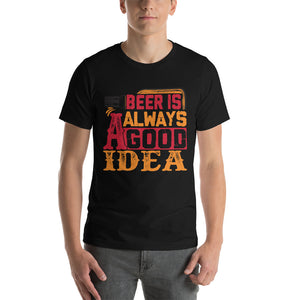 Beer Is Always A Good Idea T-Shirt - Tees Arena | TeesArena.com