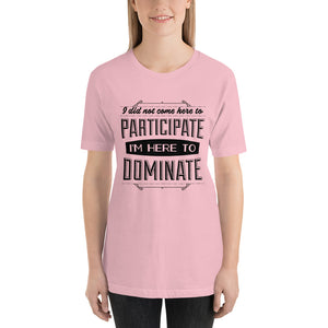 Participate Or Dominate T-Shirt - Tees Arena | TeesArena.com