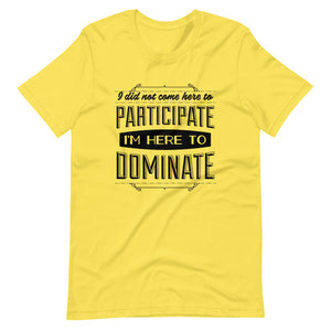 Participate Or Dominate T-Shirt - Tees Arena | TeesArena.com
