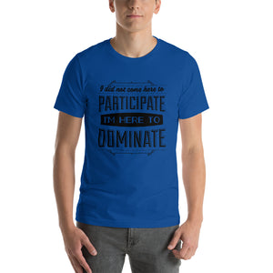 Participate Or Dominate T-Shirt - Tees Arena | TeesArena.com