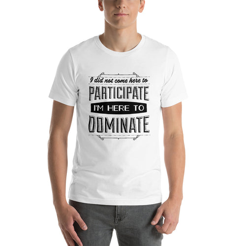 Participate Or Dominate T-Shirt - Tees Arena | TeesArena.com