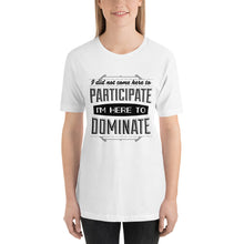 Load image into Gallery viewer, Participate Or Dominate T-Shirt - Tees Arena | TeesArena.com