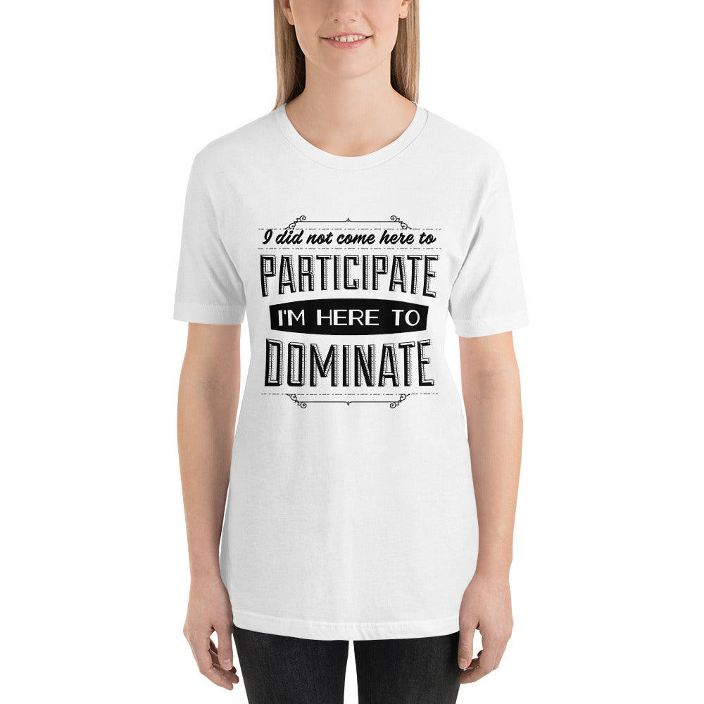Participate Or Dominate T-Shirt - Tees Arena | TeesArena.com