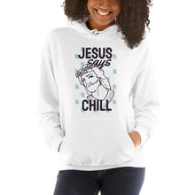 Load image into Gallery viewer, Jesus Says Chill Hoodie - Tees Arena | TeesArena.com