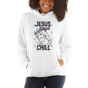 Jesus Says Chill Hoodie - Tees Arena | TeesArena.com