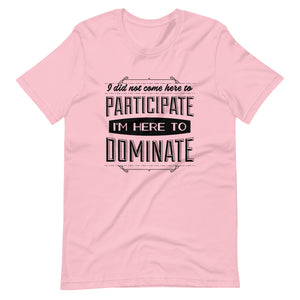 Participate Or Dominate T-Shirt - Tees Arena | TeesArena.com