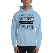 Load image into Gallery viewer, Participate Or Dominate Hoodie - Tees Arena | TeesArena.com