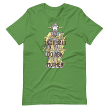 Load image into Gallery viewer, Go Ask Your Mother T-Shirt - Tees Arena | TeesArena.com