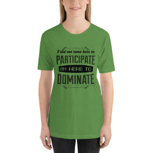 Load image into Gallery viewer, Participate Or Dominate T-Shirt - Tees Arena | TeesArena.com