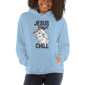 Jesus Says Chill Hoodie - Tees Arena | TeesArena.com