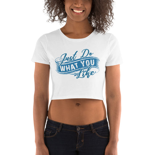 Just Do What You Like Crop Top - Tees Arena | TeesArena.com