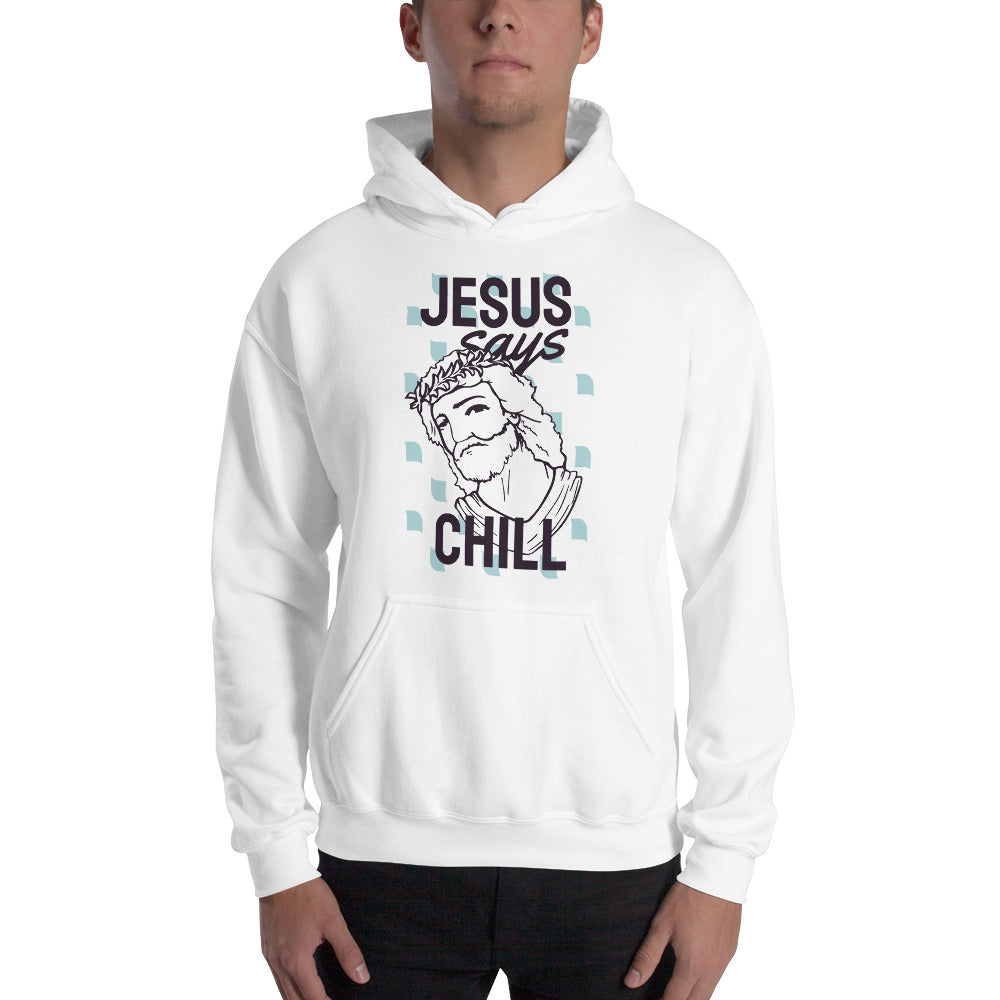 Jesus Says Chill Hoodie - Tees Arena | TeesArena.com